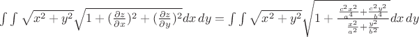 $\int \int \sqrt{x^2+y^2} \sqrt{1 + (\frac{\partial z}{\partial x})^2+(\frac{\partial z}{\partial y})^2} dx\,dy = \int \int \sqrt{x^2+y^2} \sqrt{1 + \frac {\frac{c^2x^2}{a^4}+\frac{c^2y^2}{b^4}} {\frac{x^2}{a^2}+\frac{y^2}{b^2}}} dx\,dy$