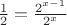 $\frac{1}{2} = \frac{2^{x-1}}{2^x} $