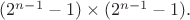 $(2^{n-1}-1)\times(2^{n-1}-1).$