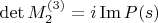 \det M_2^{(3)} = i \operatorname{Im} P(s)