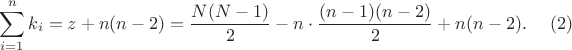 $$\sum_{i=1}^nk_i=z+n(n-2)=
\frac{N(N-1)}{2}-n\cdot\frac{(n-1)(n-2)}{2}+n(n-2).\eqno(2)$$