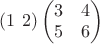 $(1\ 2)\begin{pmatrix}3&4\\5&6\end{pmatrix}$