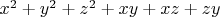 $x^2+y^2+z^2+xy+xz+zy $