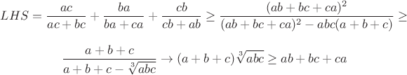$$LHS=\frac{ac}{ac+bc}+\frac{ba}{ba+ca}+\frac{cb}{cb+ab} \ge \frac{(ab+bc+ca)^2}{(ab+bc+ca)^2-abc(a+b+c)} \ge $$  $$\frac{a+b+c}{a+b+c-\sqrt[3]{abc}} \rightarrow (a+b+c) \sqrt[3]{abc} \ge ab+bc+ca$$