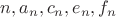 $n,a_n,c_n,e_n,f_n$