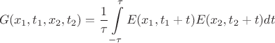 $$G(x_1,t_1,x_2,t_2)=\frac{1}{\tau}\int\limits_{-\tau}^{\tau}E(x_1,t_1+t)E(x_2,t_2+t)dt$$