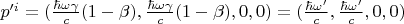 $ p'^i=(\frac{\hbar \omega \gamma}{c}(1-\beta),\frac{\hbar \omega \gamma}{c}(1-\beta),0,0 ) =(\frac{\hbar \omega'}{c},\frac{\hbar \omega'}{c},0,0)$