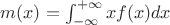 $m(x)=\int_{-\infty}^{+\infty} x f(x) dx$