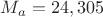 $M_{a}=24,305$