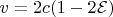 $v = 2c (1-2\mathcal{E})$