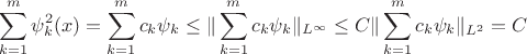$$\sum_{k=1}^m\psi_k^2(x)=\sum_{k=1}^mc_k\psi_k\le\|\sum_{k=1}^mc_k\psi_k\|_{L^\infty}\le C\|\sum_{k=1}^mc_k\psi_k\|_{L^2}=C$$