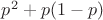 $p^2+p(1-p)$