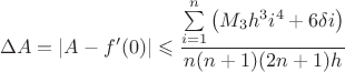 $$\Delta A=|A-f'(0)|\leqslant \frac{\sum\limits_{i=1}^n \left(M_3h^3i^4+6\delta i\right)}{n(n+1)(2n+1)h}$$ $$\Delta A=|A-f'(0)|\leqslant \frac{\sum\limits_{i=1}^n \left(M_3h^3i^4+6\delta i\right)}{n(n+1)(2n+1)h}$$