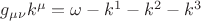 $g_{\mu\nu}k^{\mu}=\omega-k^1-k^2-k^3$
