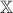 $ \mathbb{X}$
