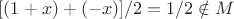 $[(1+x) + (-x)]/2 = 1/2\notin M$