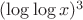 $(\log\log x)^3$