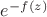 $e^{-f(z)}$