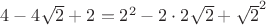 $4-4\sqrt{2}+2=2^2 -2\cdot2\sqrt{2}+\sqrt{2}^2$