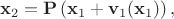 $$
{\bf x}_{2} = {\bf P} \left( {\bf x}_{1} + {\bf v}_{1}({\bf x}_{1}) \right),
$$