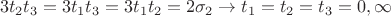 $$3t_2t_3=3t_1t_3=3t_1t_2=2\sigma_2\to t_1=t_2=t_3=0,\infty}$$