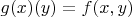 $g(x)(y) = f(x,y)$
