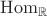 ${\rm Hom}_{\mathbb{R}}$