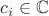 $c_i \in \mathbb{C}$