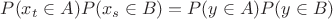 $P(x_t\in A)P(x_s\in B)=P(y\in A) P(y\in B)$