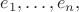 $e_1, \ldots, e_n,$