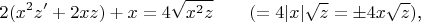 $$2(x^2z'+2xz)+x=4\sqrt{x^2z}\qquad(=4|x|\sqrt{z}=\pm 4x\sqrt{z})\text{,}$$