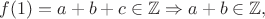 $f(1)=a+b+c\in \mathbb{Z} \Rightarrow a+b \in \mathbb{Z},$