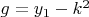 $g=y_1-k^2$
