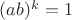 $(ab)^k=1$
