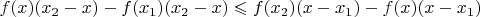 $f(x)(x_2-x)-f(x_1)(x_2-x)\leqslant f(x_2)(x-x_1)-f(x)(x-x_1)$