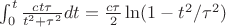 $\int_0^t \frac{c t \tau}{t^2+\tau^2} dt = \frac{c\tau}{2}\ln(1-t^2/\tau^2)$