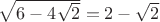 $\sqrt{6-4\sqrt{2}}=2-\sqrt{2}$