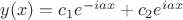 $y(x)=c_1e^{-iax}+c_2e^{iax}$