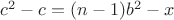 $c^2-c=(n-1)b^2-x$