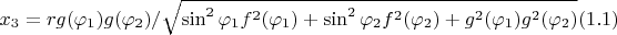 $x_3=r g(\varphi_1) g(\varphi_2)/\sqrt{\sin^2 \varphi_1 f^2(\varphi_1)+ \sin^2\varphi_2 f^2(\varphi_2)+g^2(\varphi_1) g^2(\varphi_2)} \eqno(1.1) $