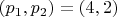 $(p_1, p_2) = (4, 2)$