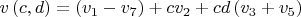 $v\left(c, d\right) = \left(v_1 - v_7\right) + c v_2 + c d \left(v_3 + v_5\right)$