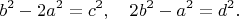 $$
 b^2-2a^2=c^2, \quad 2b^2-a^2=d^2.
$$