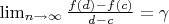 $\lim_{n \to \infty} \frac{f(d) - f(c)}{d - c} = \gamma$