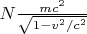 $N\frac{mc^2}{\sqrt{1-v^2 /c^2}}$