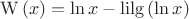 $$\operatorname{W}\left( x \right)=\ln x-\operatorname{lilg}\left( \ln x \right)$$