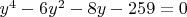 $y^4-6y^2-8y-259=0$