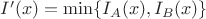 $I'(x)  = \min\{I_A(x), I_B(x)\}$