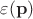 $\varepsilon(\mathbf{p})$