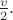$\frac{v}{2}.$